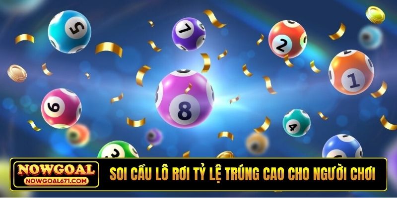 Soi cầu lô rơi với tỷ lệ trúng cao cho người chơi